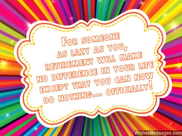 I can barely cook a meal for myself, so i certainly couldn't cook for eight people. Funny Retirement Wishes: Humorous Quotes and Messages ...