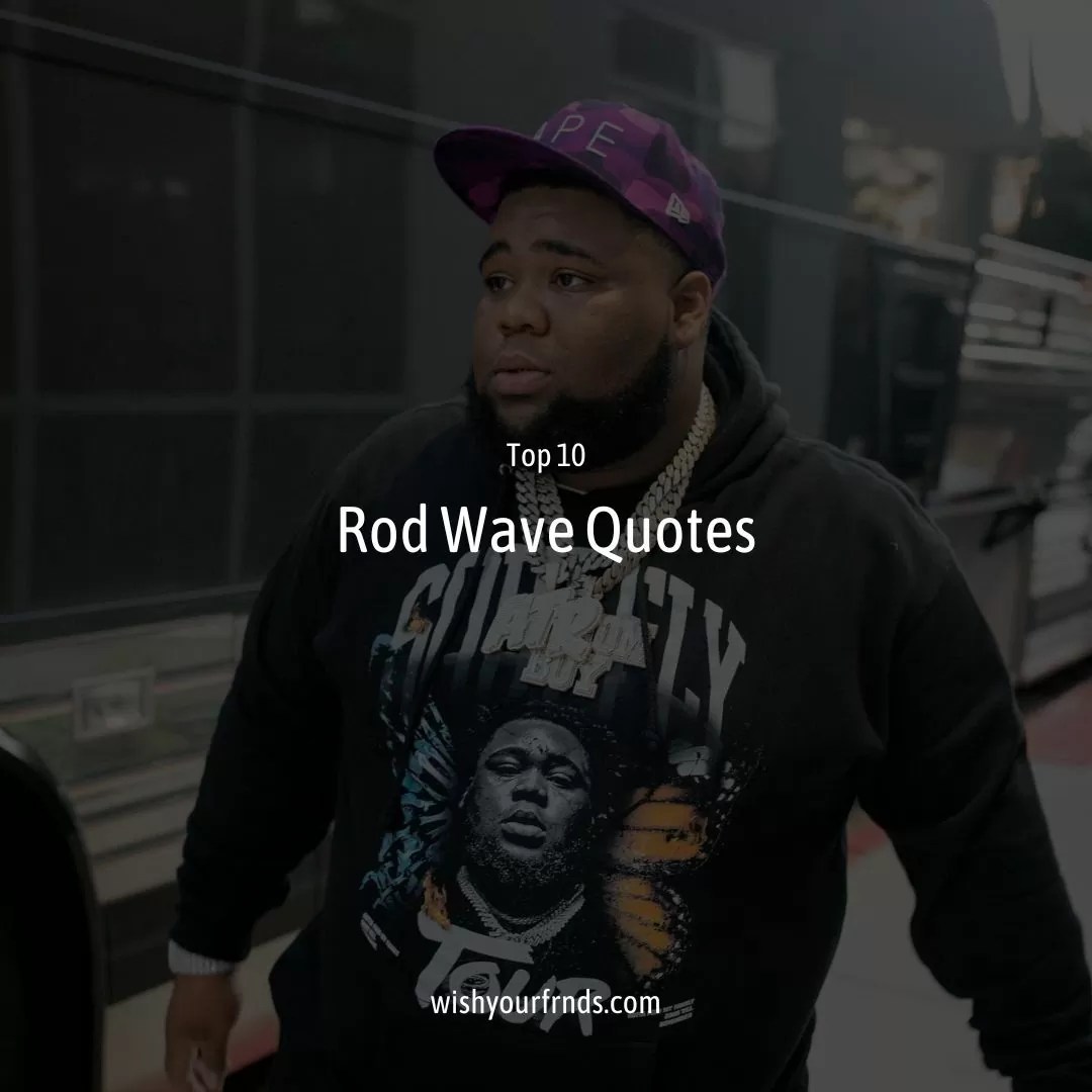 Rod Wave Quotes Wish Your Friends