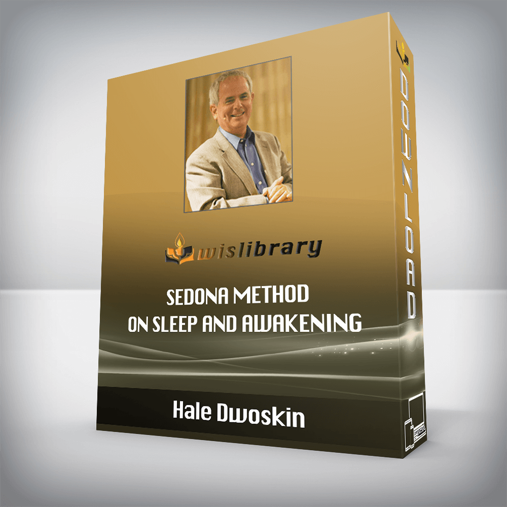Hale Dwoskin Sedona Method On Sleep and Awakening Wisdom Library