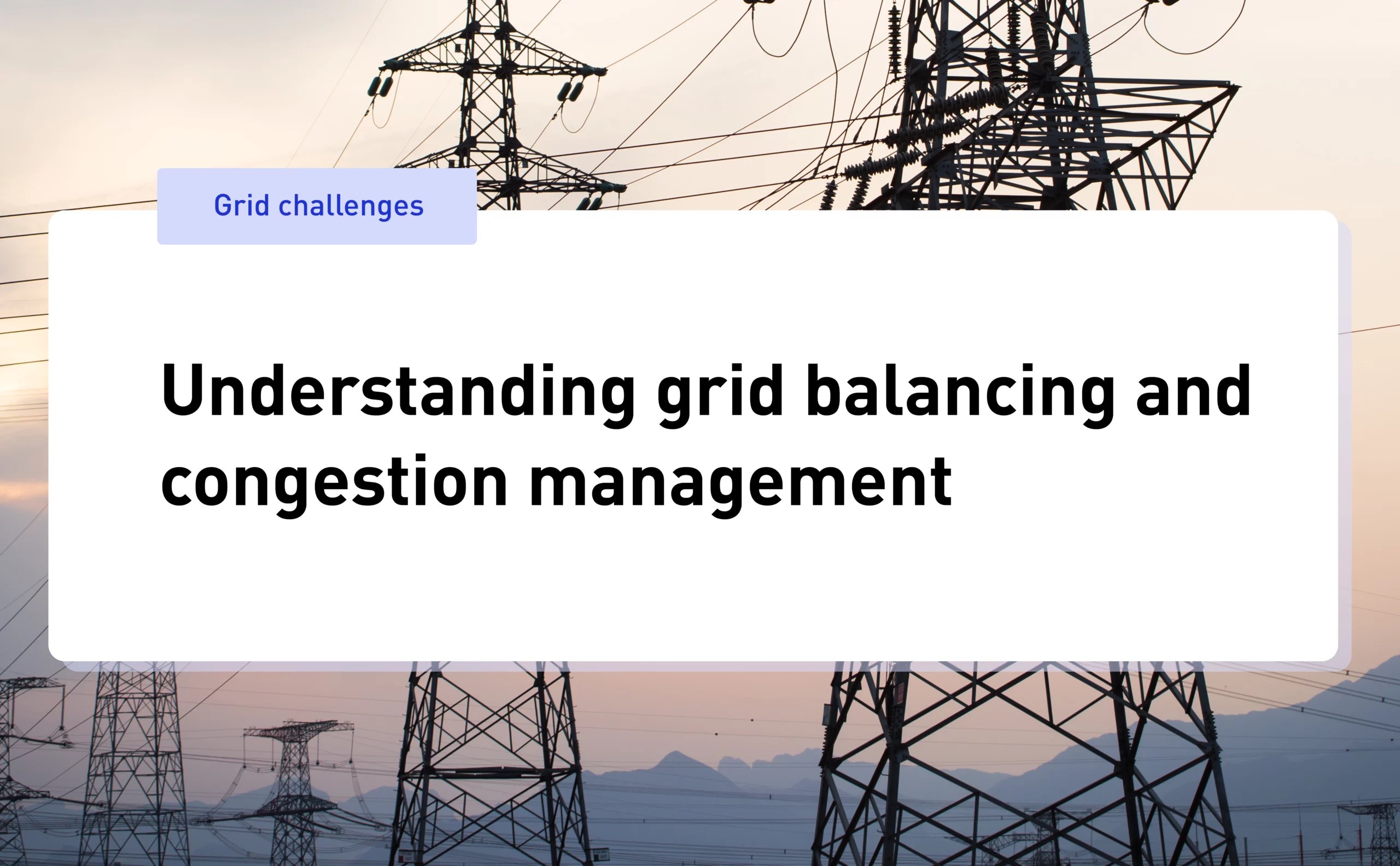 Understanding Grid Balancing & Congestion Management