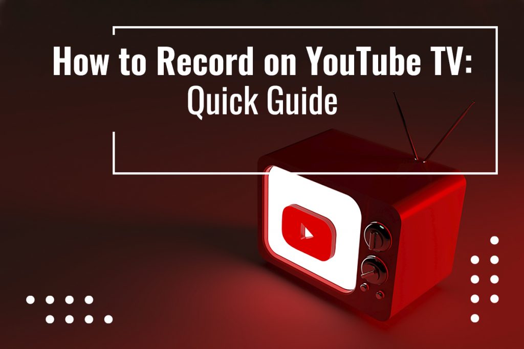 How To Record On YouTube TV [Screenshots Inside] Wiz Studio Blog