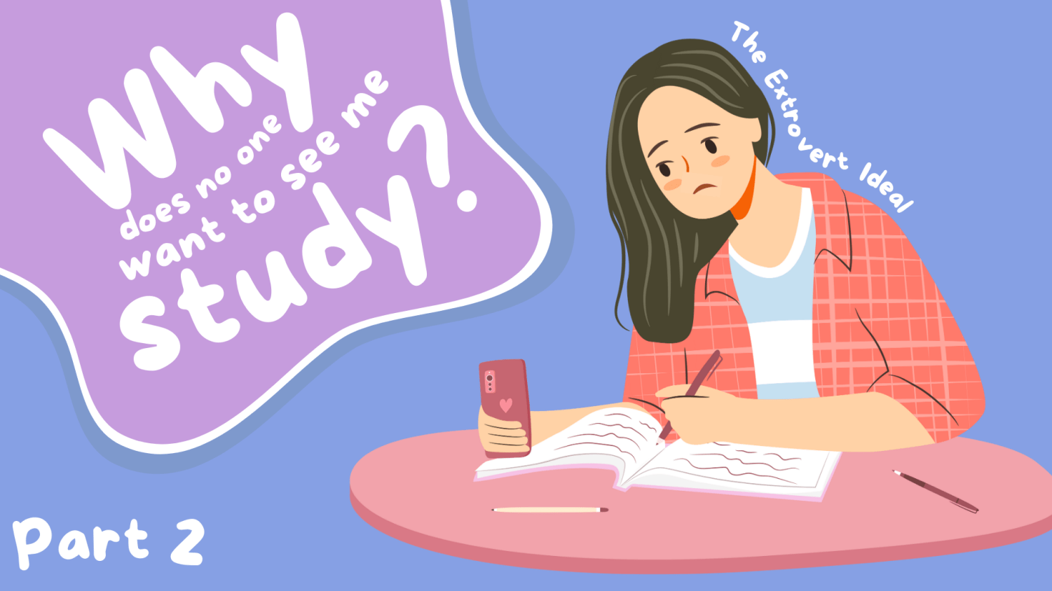 Why does no one want to see me study? Part 2 The Extrovert Ideal The