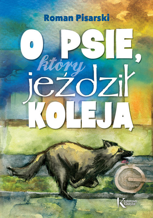 O psie, który jeździł koleją Pisarski Roman Książka