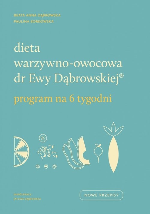 Dieta warzywnoowocowa dr Ewy Dąbrowskiej Program na 6 tygodni