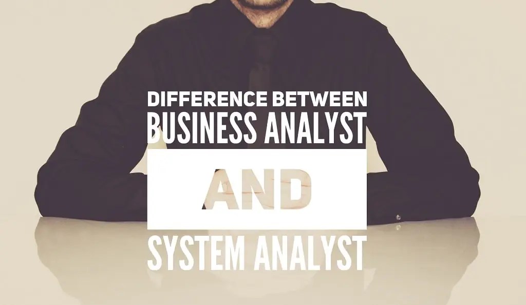 Business Analyst vs. Business Systems Analyst A Guide