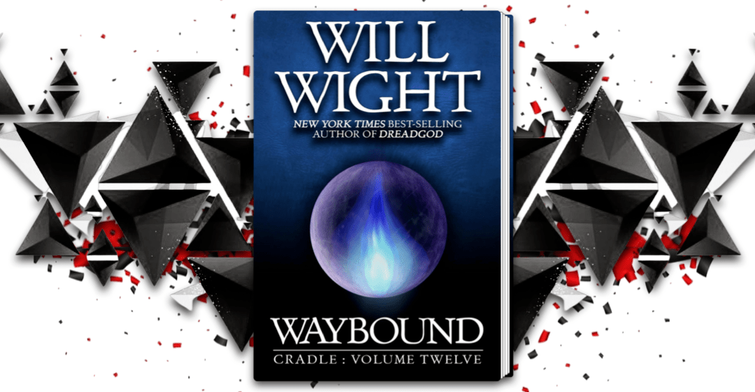 Review Waybound (Cradle 12) by Will Wight