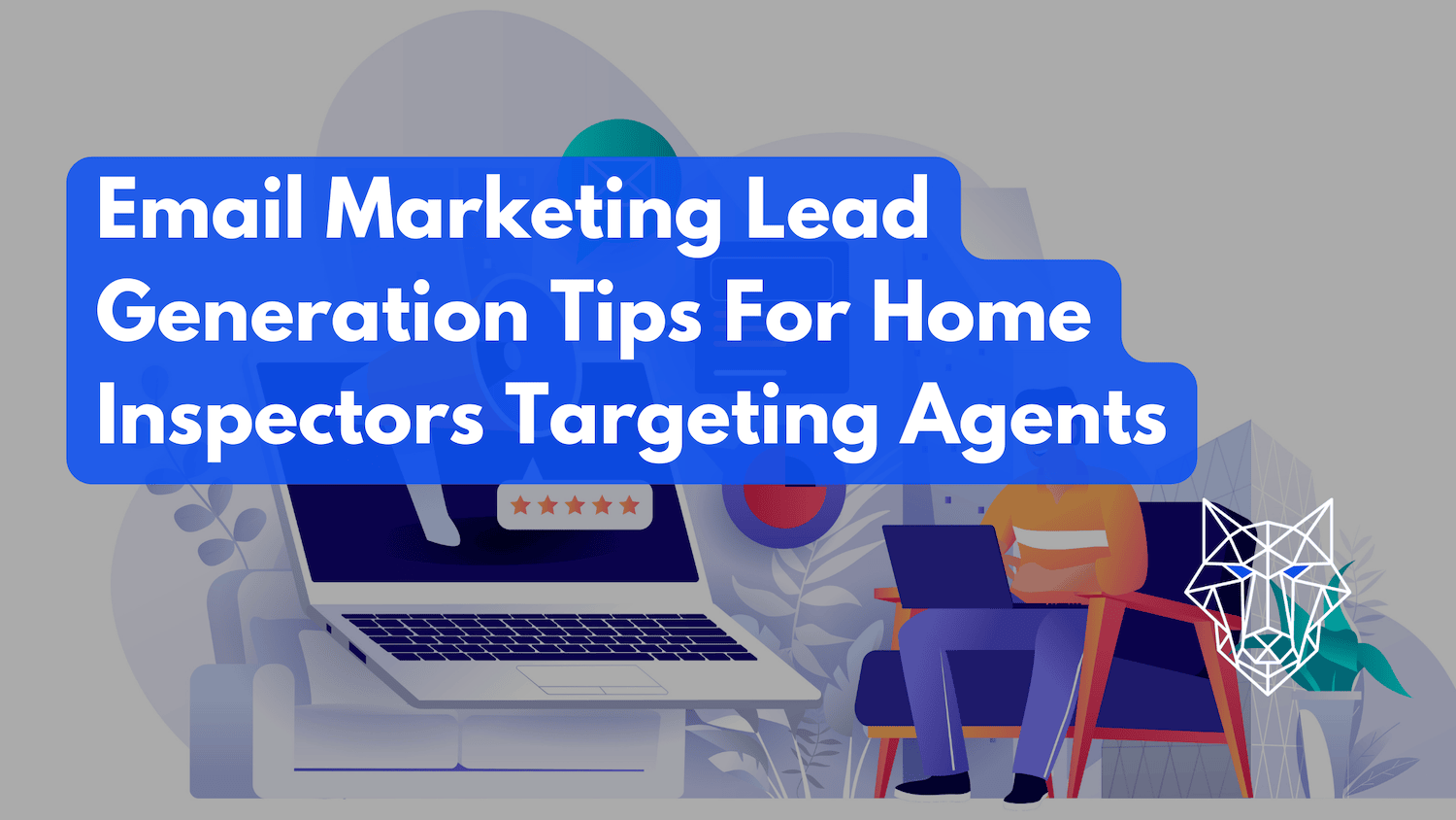 Email Marketing Lead Generation Tips For Home Inspectors WolfPack