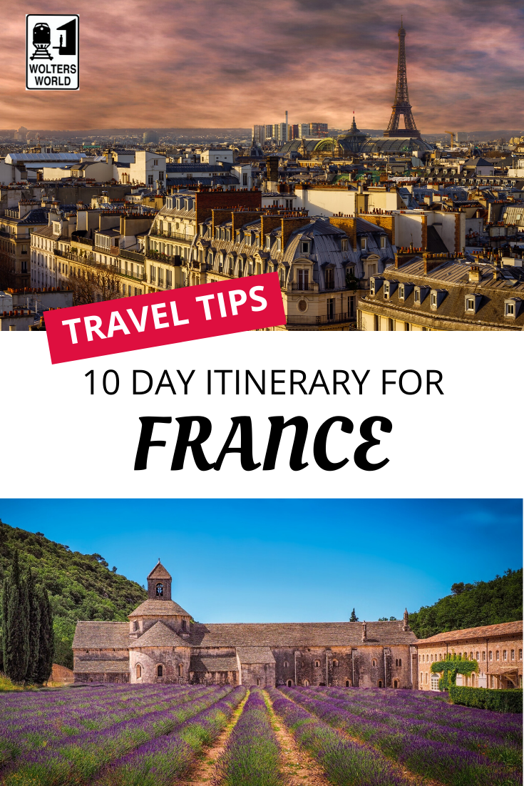 10 Day France Itinerary Wolters World