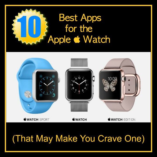 10 Best Apps for the Apple Watch (That May Make You Crave One)