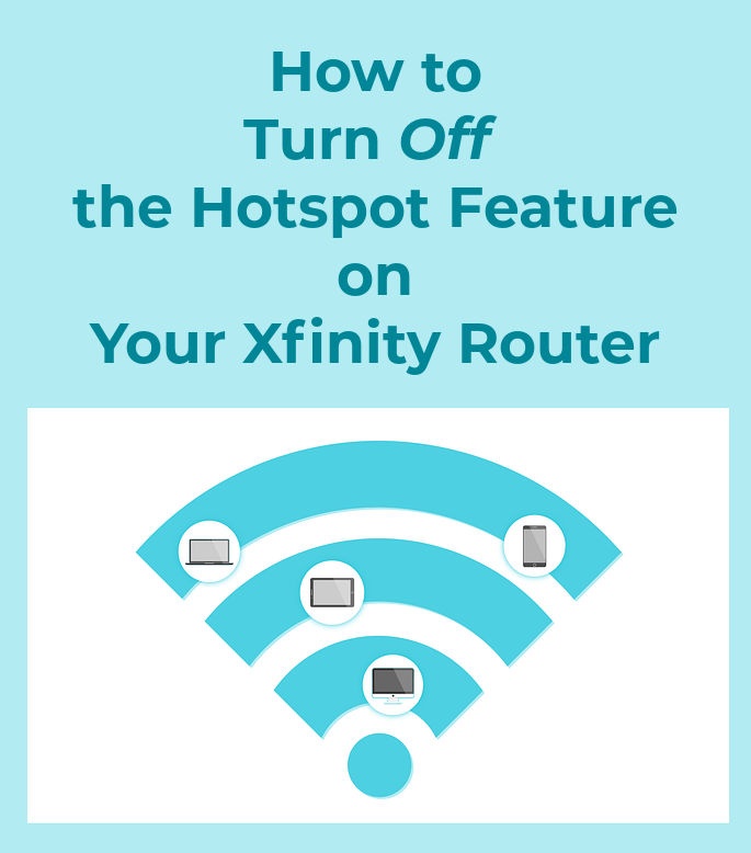 How to Turn Off the Hotspot Feature on Your Xfinity Router » The Wonder
