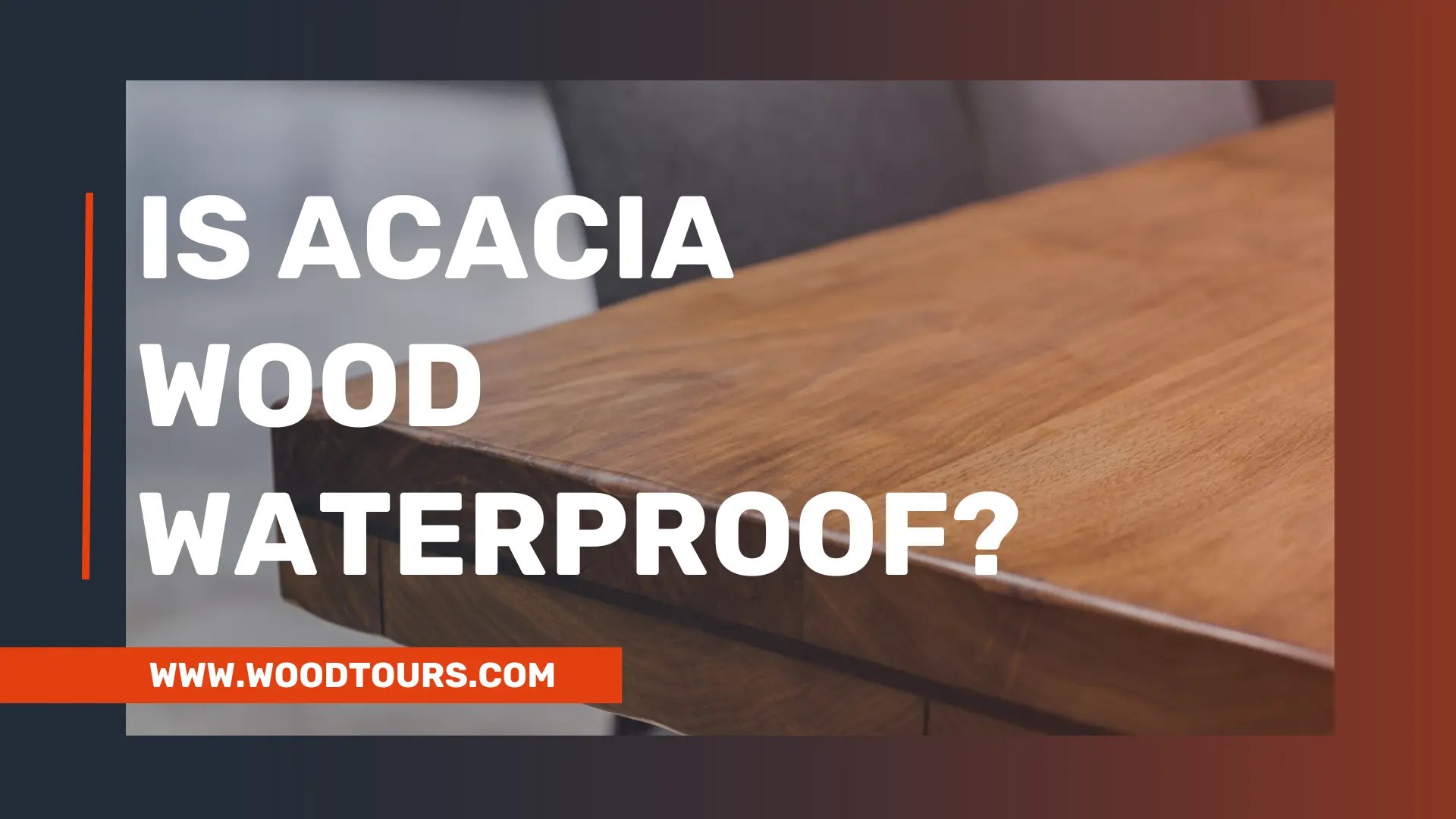 Is Acacia Wood Waterproof? Understanding the Benefits and Drawbacks Complete Guide 2023 Wood Tours