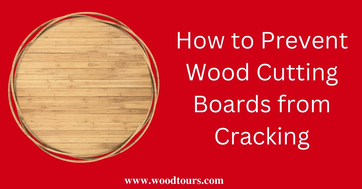 How to Prevent Wood Cutting Boards from Cracking Easy Ways Wood Tours
