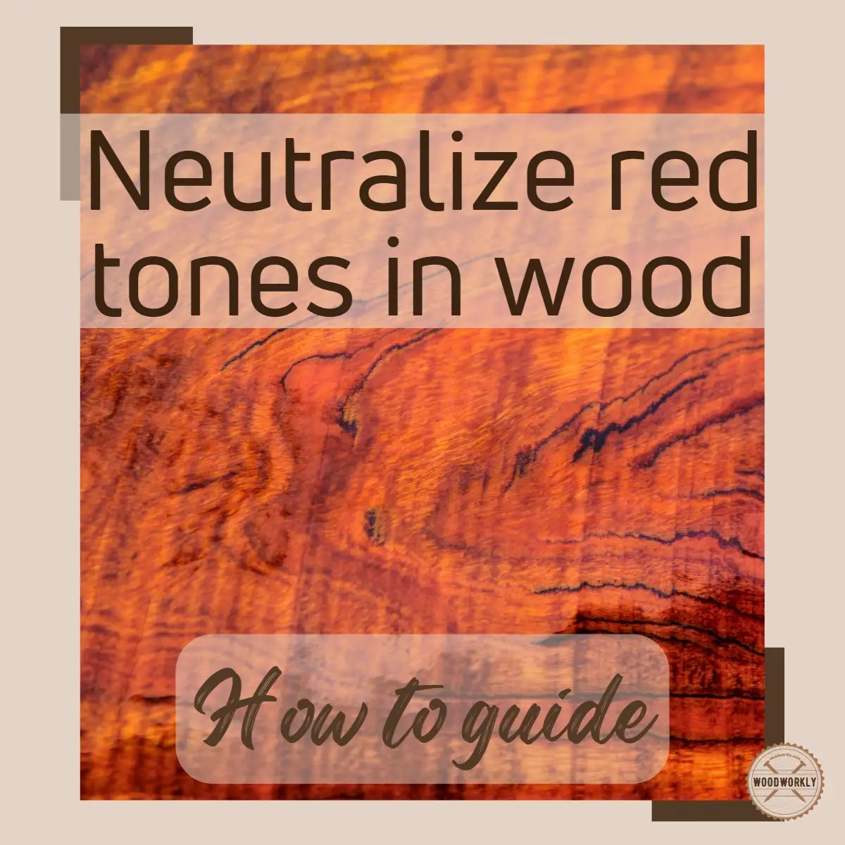 How To Neutralize Red Tones in Wood (Top 4 Methods!)
