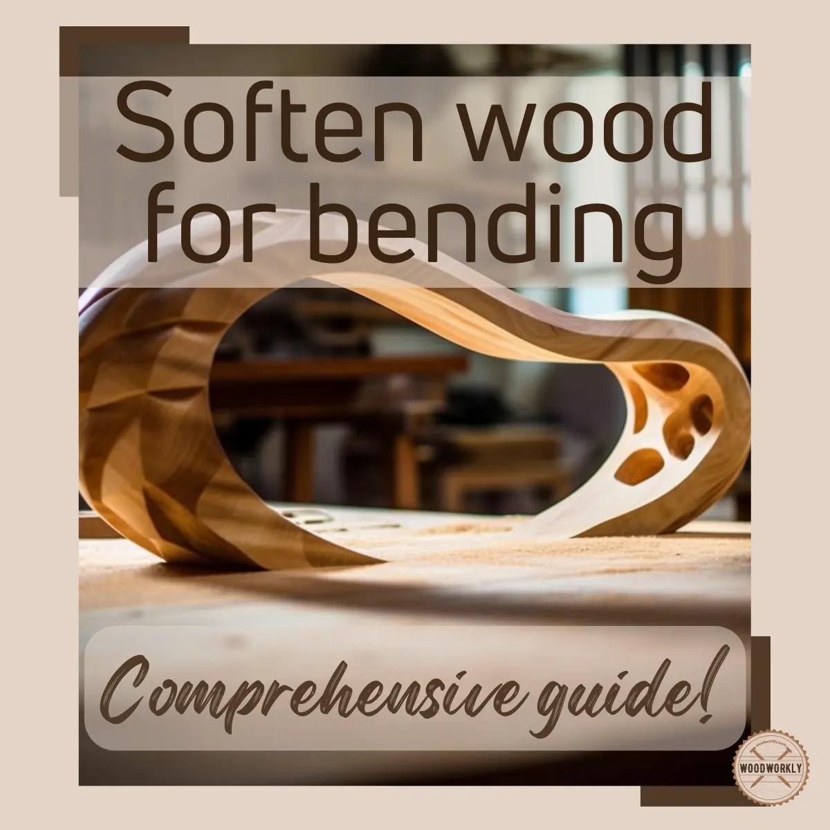 How to Soften Wood for Bending (5 PROVEN Methods!)