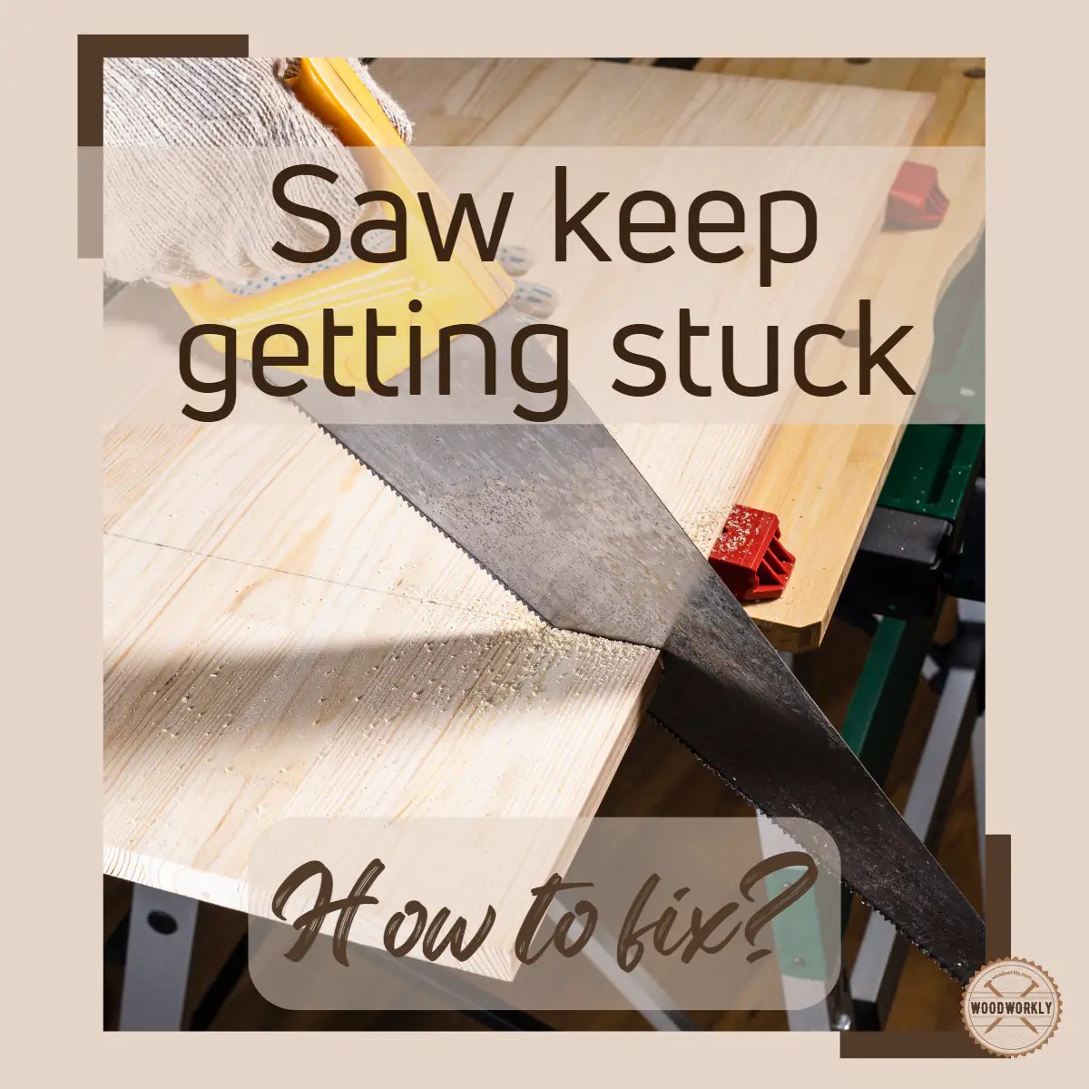 8 Best Methods to Stop Your Saw from Sticking [2023 Guide]