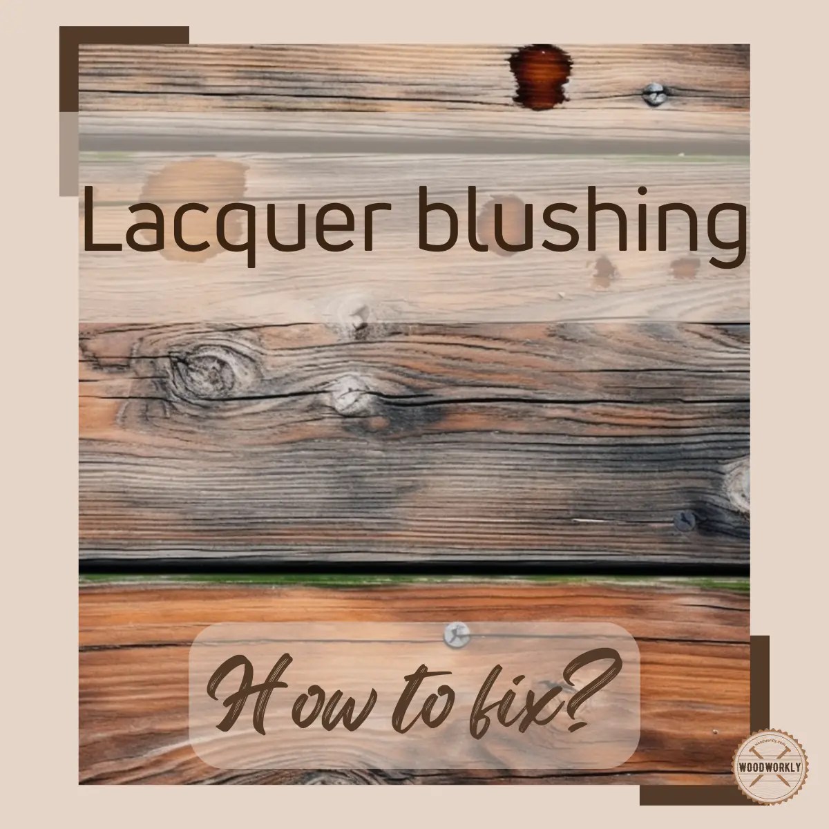 Lacquer Turned White? Top 4 Methods To Fix It [2023]