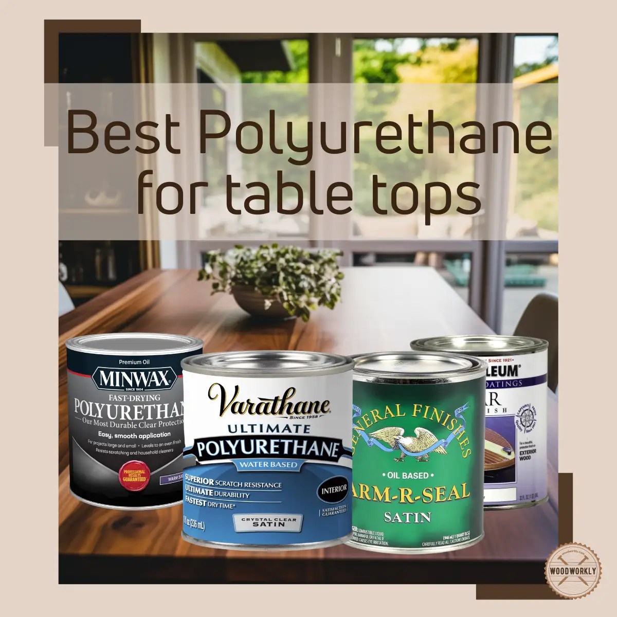 9 Best Polyurethane for Table Tops Manually Tested! 2024