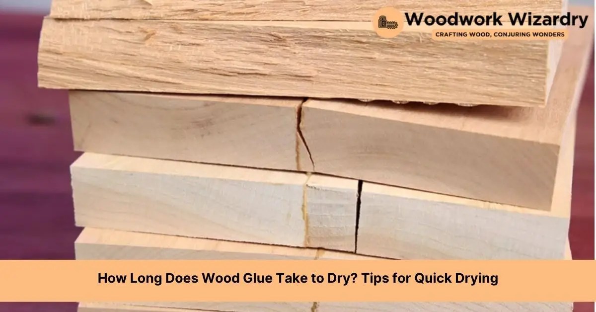 How Long Does Wood Glue Take to Dry? Tips for Quick Drying