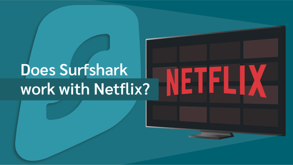 Does Surfshark Work for Netflix? Here is Everything You Should Know