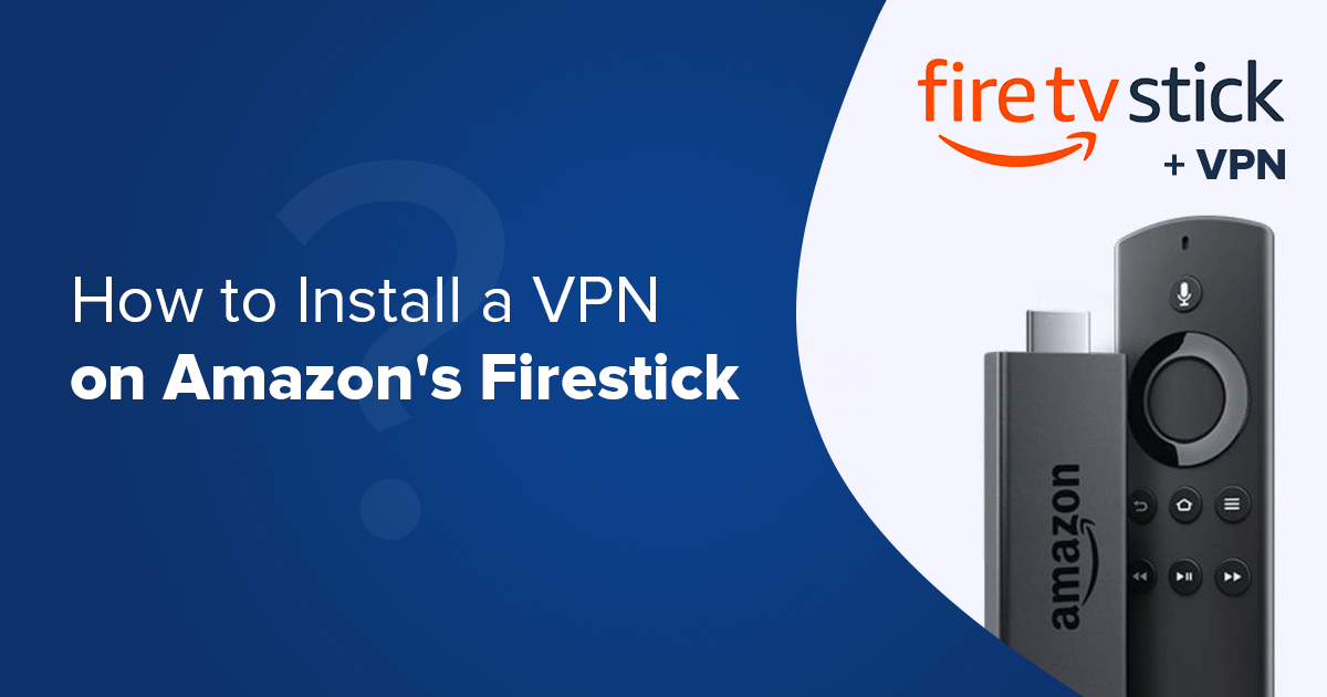 How to Install a VPN on Firestick [Tutorial] Steam from ANY Platform