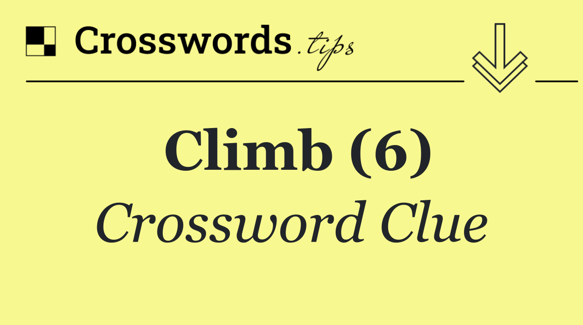 Climb (6) Crossword Clue Answer September 9 2024