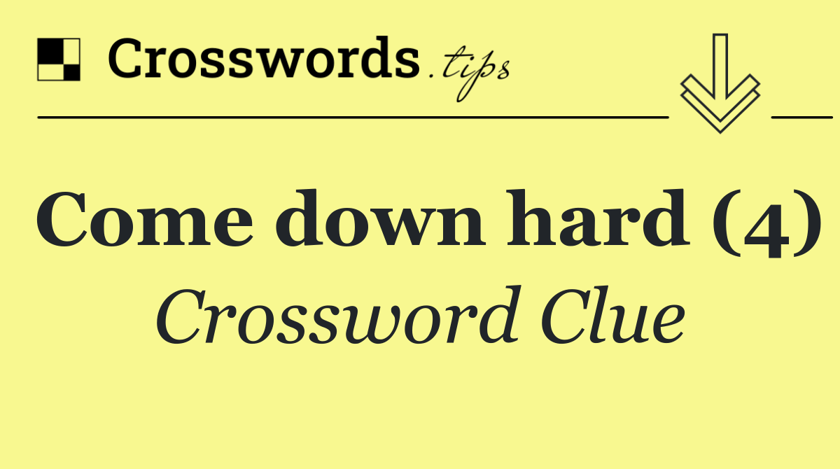 Come down hard (4) Crossword Clue Answer October 22 2024