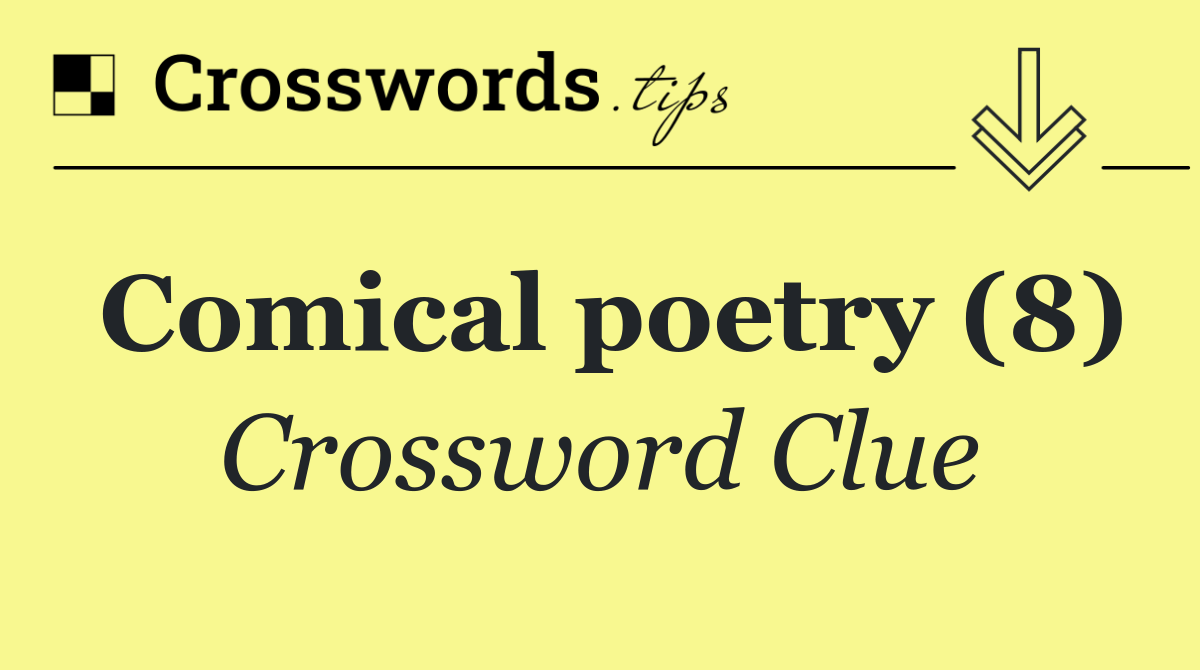 Comical poetry (8) Crossword Clue Answer October 8 2024