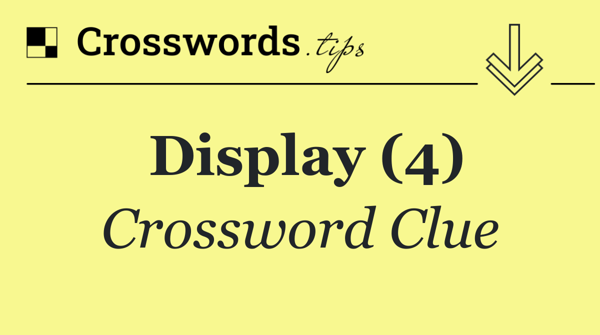 Display (4) Crossword Clue Answer October 30 2024
