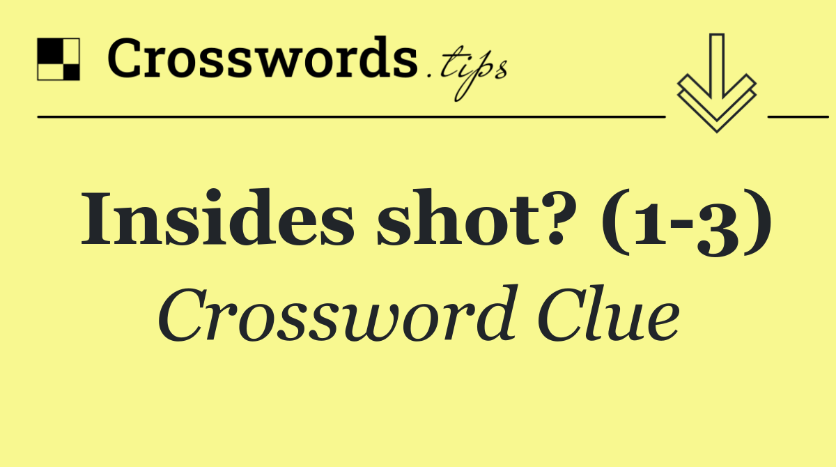 Insides shot? (1 3) Crossword Clue Answer October 25 2024