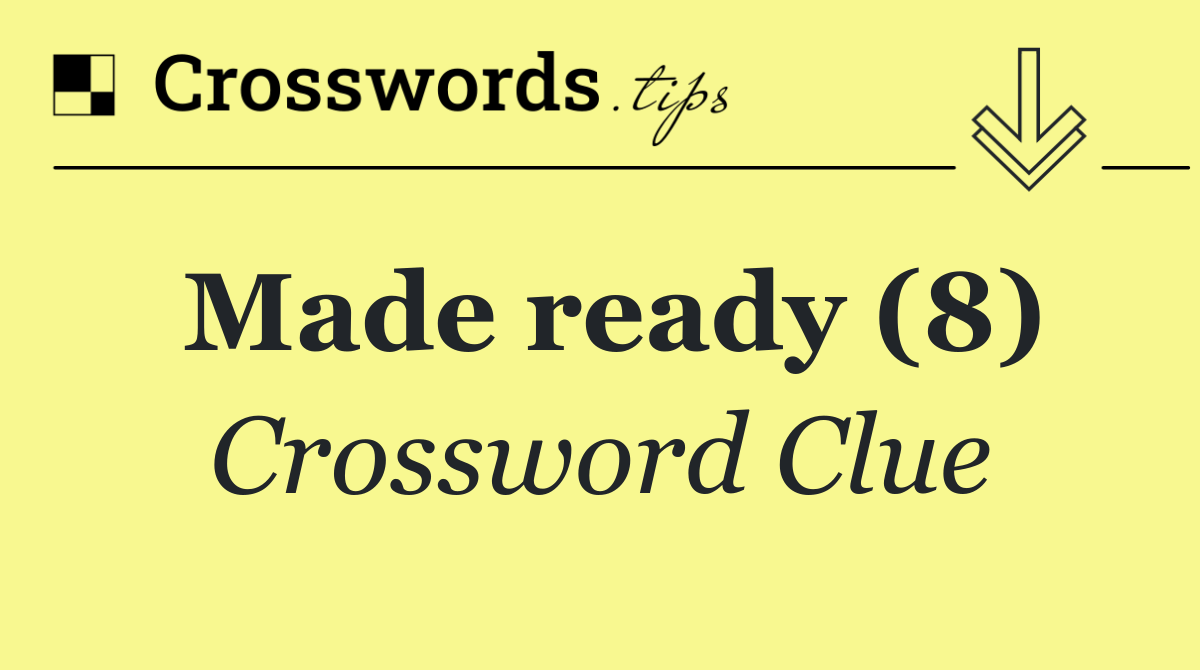 Made ready (8) Crossword Clue Answer October 14 2024