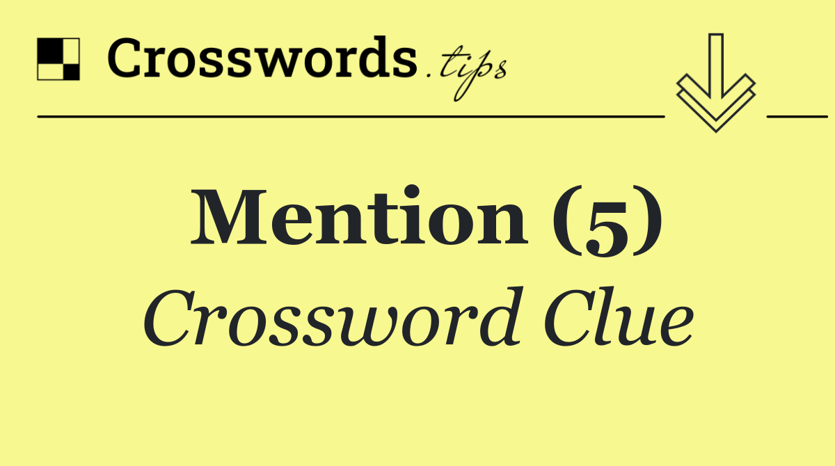 Mention (5) Crossword Clue Answer November 1 2024