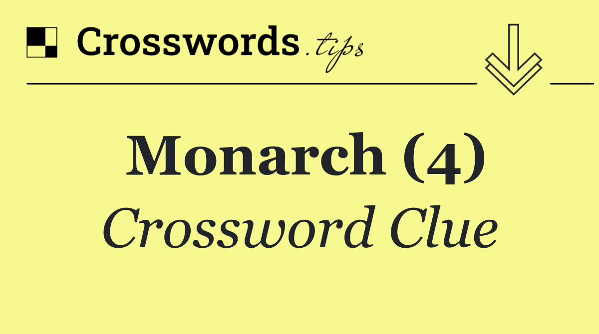 Monarch (4) Crossword Clue Answer October 30 2024