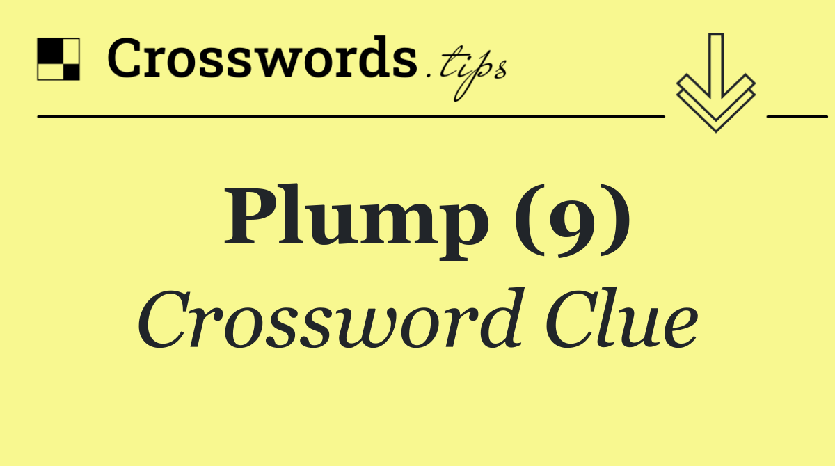 Plump (9) Crossword Clue Answer September 8 2024