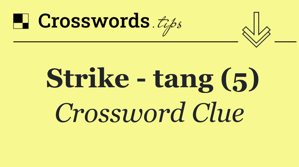 Strike tang (5) Crossword Clue Answer October 30 2024