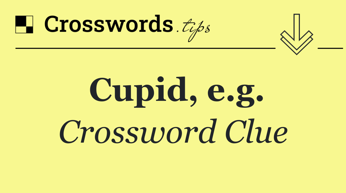 Cupid, e.g. Crossword Clue Answer October 2 2024
