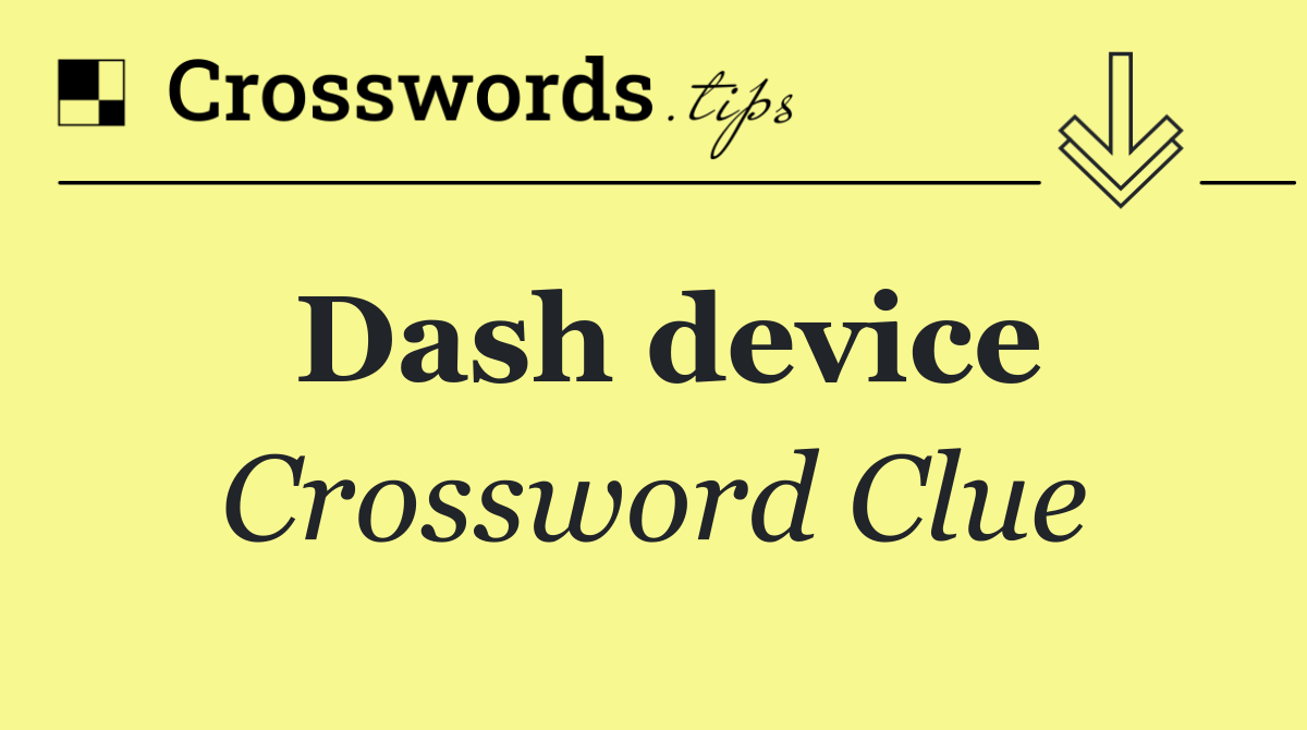Dash device Crossword Clue Answer October 19 2024