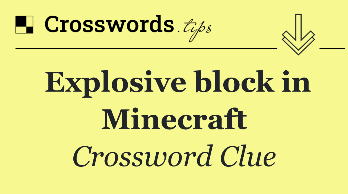 Explosive block in Minecraft Crossword Clue Answer August 19 2024