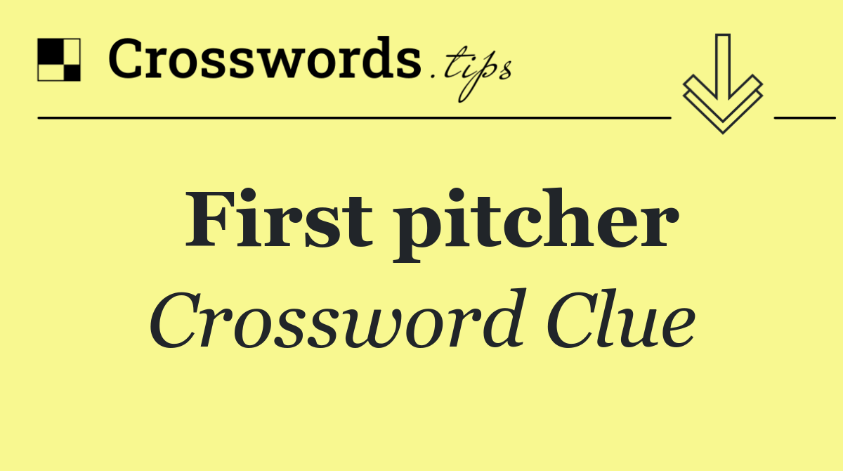 First pitcher Crossword Clue Answer October 18 2024