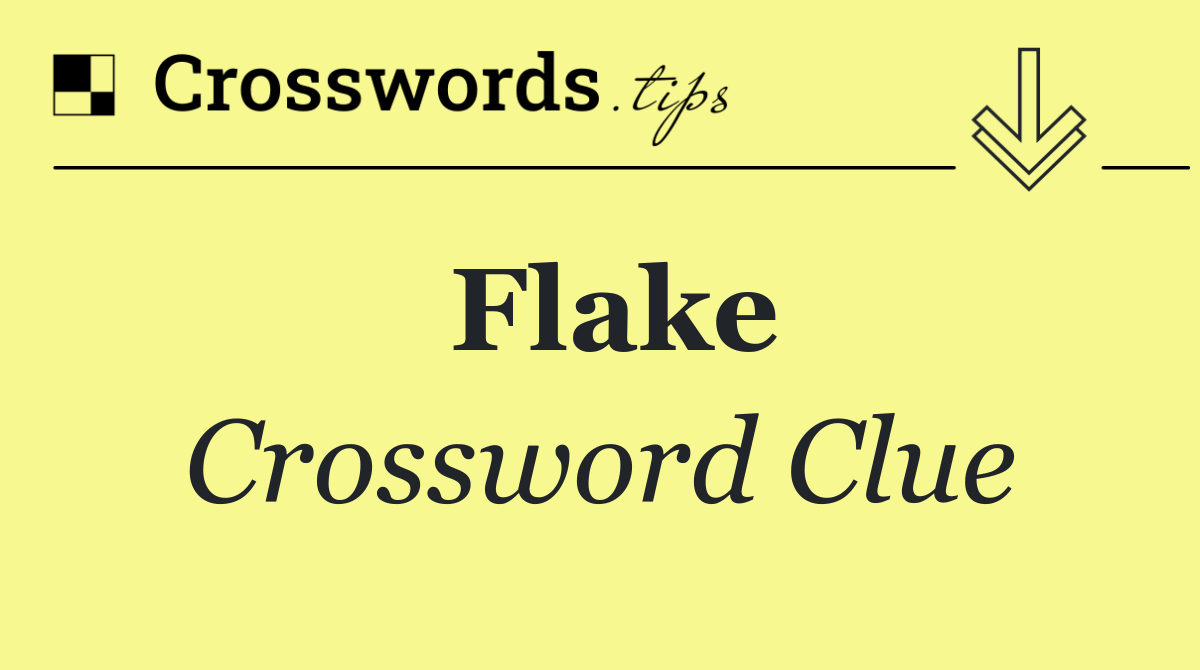 Flake Crossword Clue Answer October 25 2024