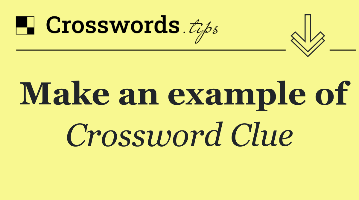 Make an example of Crossword Clue Answer October 12 2024