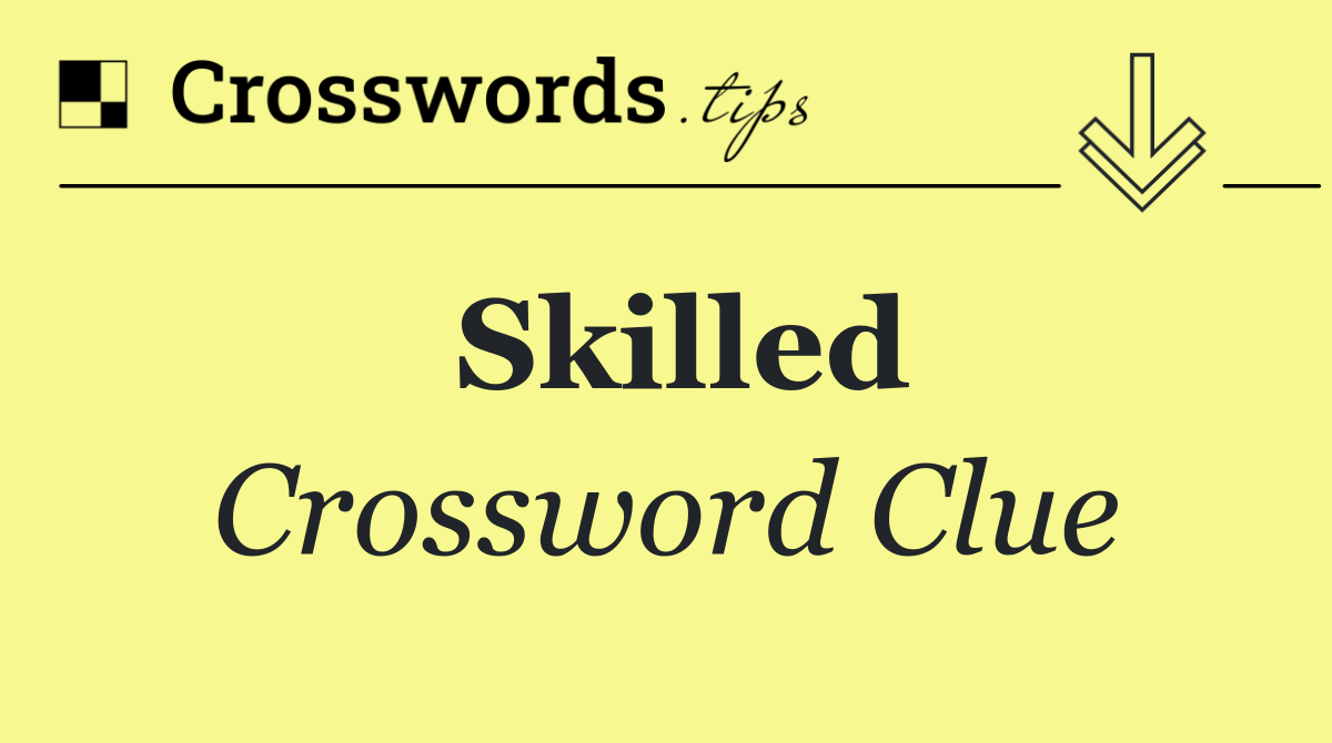 Skilled Crossword Clue Answer October 27 2024