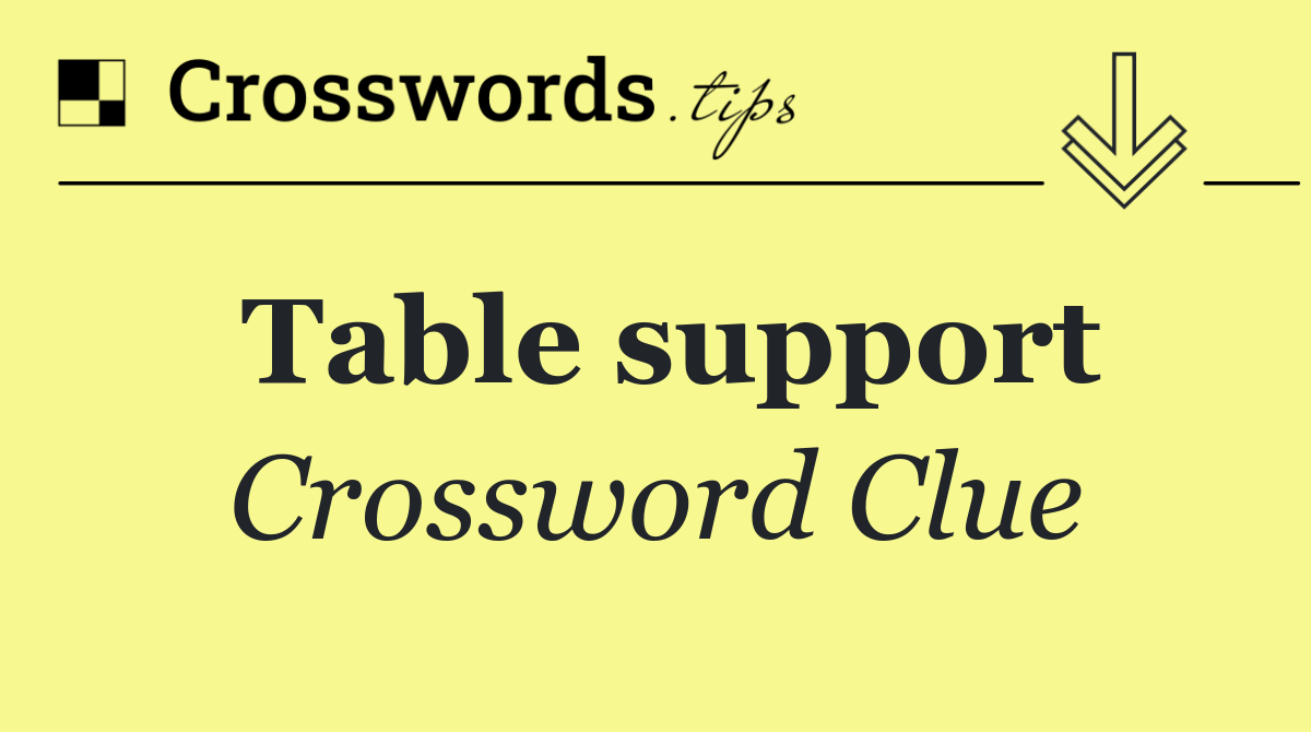 Table support Crossword Clue Answer October 24 2024