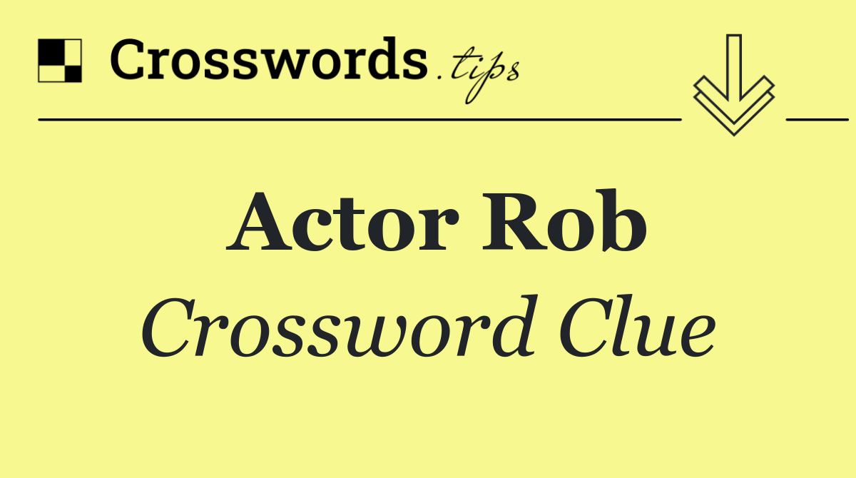 Actor Rob Crossword Clue Answer October 14 2024