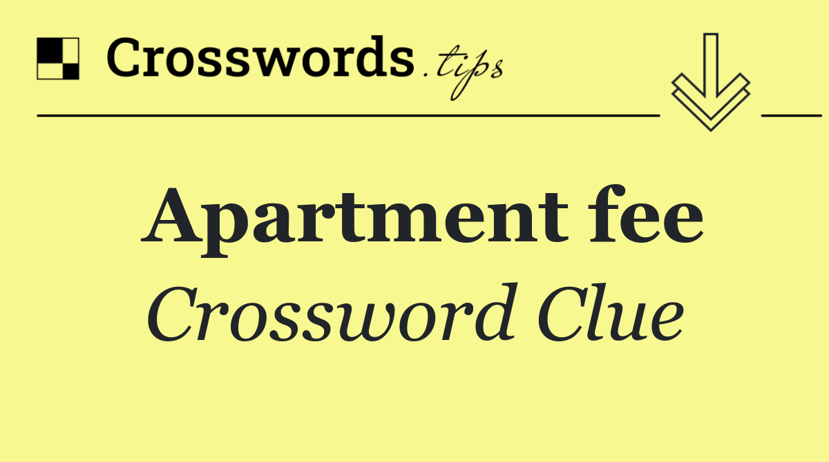 Apartment fee Crossword Clue Answer October 30 2024