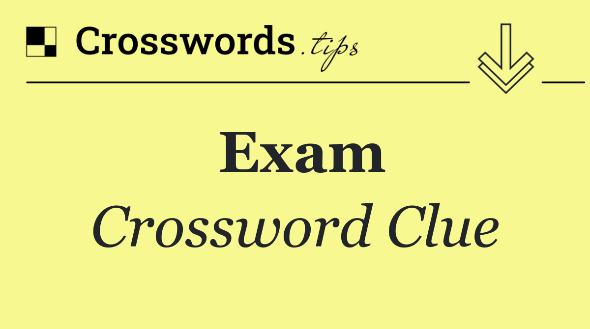 Exam Crossword Clue Answer October 5 2024