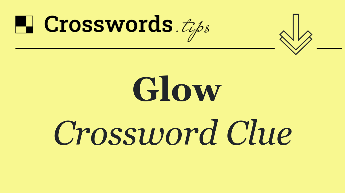 Glow Crossword Clue Answer September 9 2024