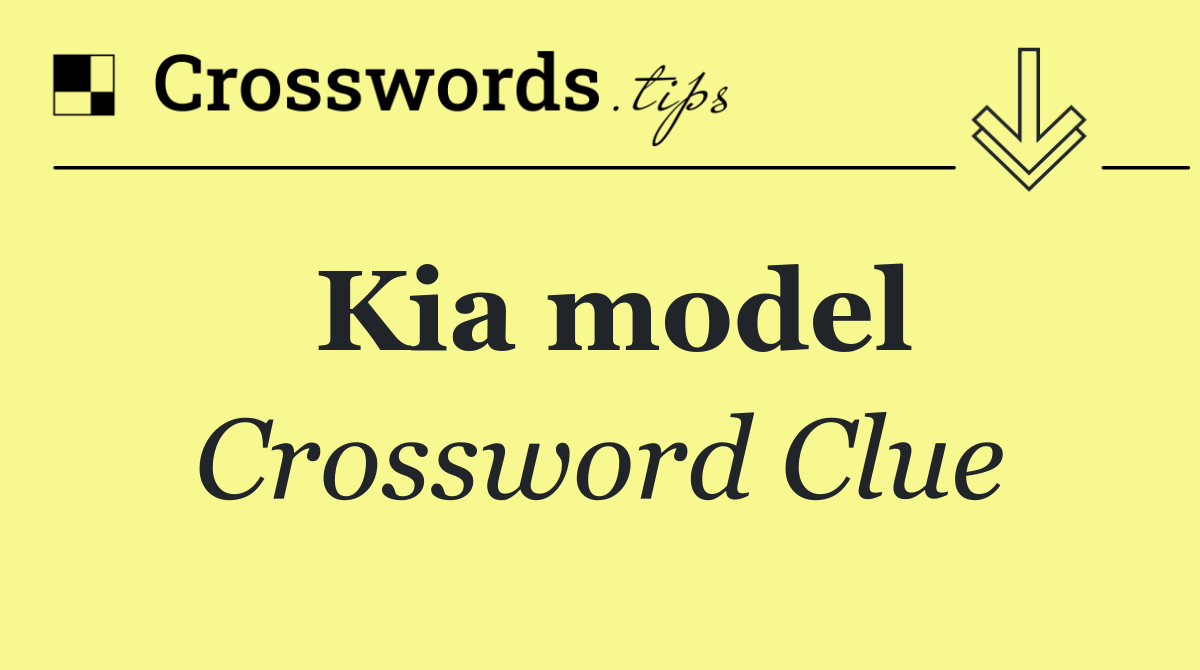 Kia model Crossword Clue Answer September 10 2024