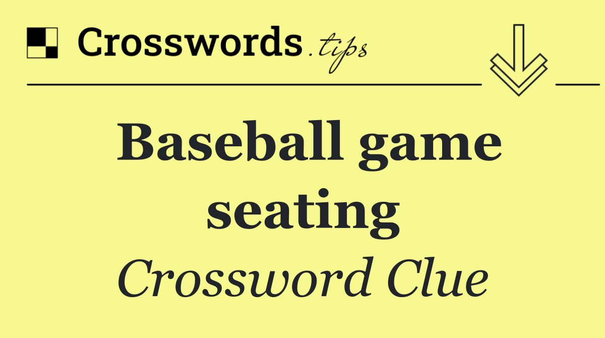 Baseball game seating Crossword Clue Answer October 18 2024