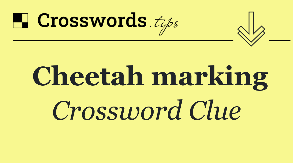 Cheetah marking Crossword Clue Answer October 30 2024