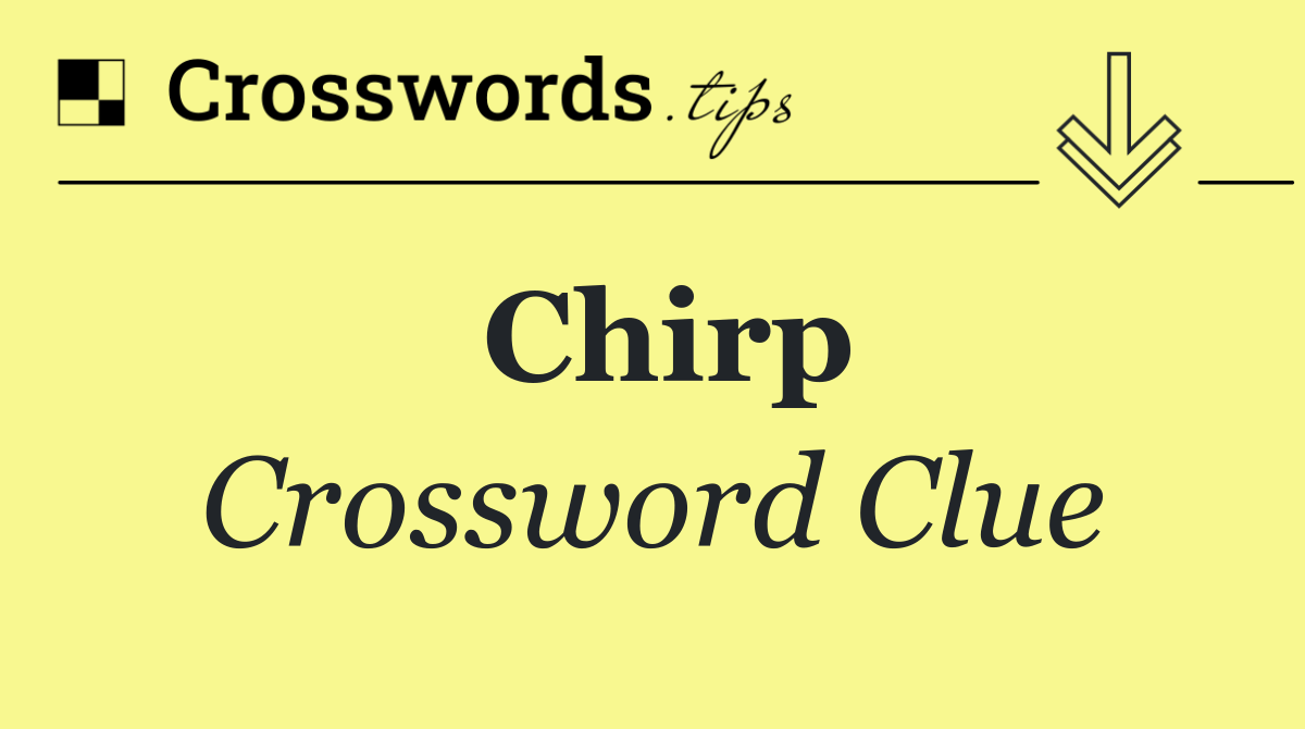 Chirp Crossword Clue Answer October 29 2024